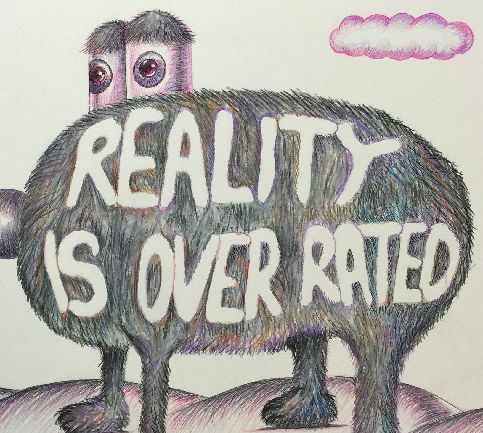 Reality is Overrated.  14 x 17 inches (signed edition)