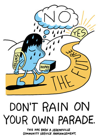 Don't Rain On Your Own Parade
