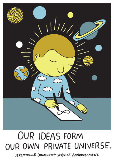 Our Ideas Form Our Own Private Universe