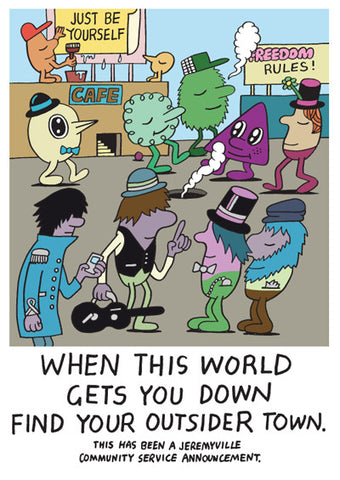 When This World Gets You Down Find Your Outsider Town