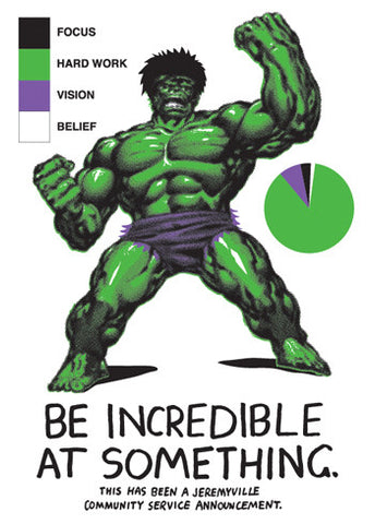 Be Incredible At Something