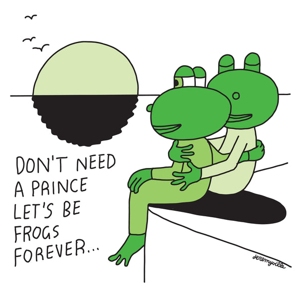 Don't Need A Prince, Let's Be Frogs Forever