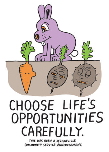 Choose Life's Opportunities Carefully