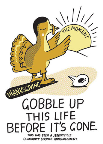 Gobble Up This Life Before It's Gone