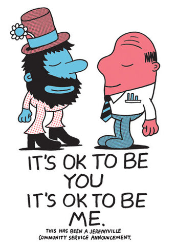 It's Ok To Be You. It's Ok To Be Me.