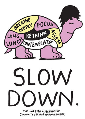 Slow Down