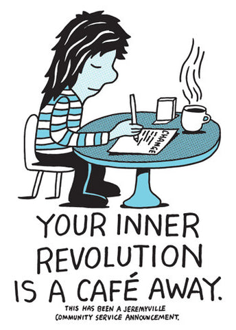 Your Inner Revolution Is A Cafe Away